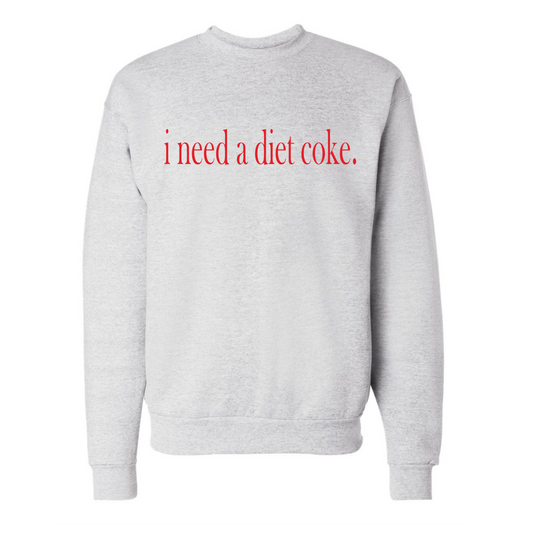 I Need A Diet Coke Crew Neck